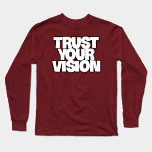 trust your vision Long Sleeve T-Shirt